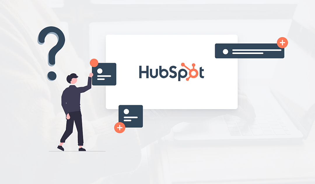 Why Your HubSpot System Isn’t Delivering the Results You Expected.  And How To Fix It.